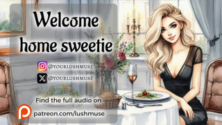 Welcome home beauty... [Erotic audio]