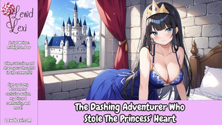 The Dashing Adventurer Who Stole the Princess' Heart [Erotic Love Story] [Audio]