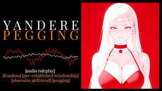 [Erotic Audio] Yandere Pegging [Gentle FemDom] [No Insults] [Erotic Roleplay]