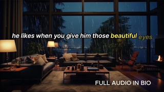 [AUDIO EROTICA FOR WOMEN] Large Schlong Man Makes You Call him Daddy. Mounts His Good Slut [M4F]