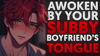 WOKEN UP by your SUBBY boyfriend'S TONGUE... | audio | boyfriend asmr | roleplay audio | m4a | msub | passionate