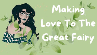 [F4M] Making Love To The Great Fairy [Audio Roleplay]