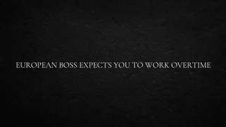 European Boss Expects You to Work Overtime