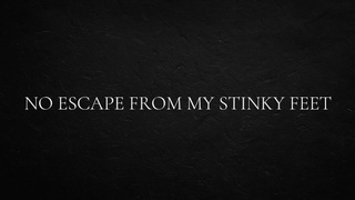 No escape from my stinky feet