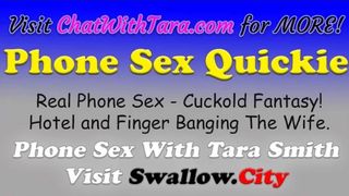 Cuckold Quickie Phone Sex with Tara Smith Quick Cum 2 my Sexy Voice! Slutty