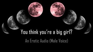 You think you're a Big Girl? [erotic Audio]
