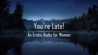 You're Late! [erotic Audio for Women] [DDlg] [punishment] [spanking]