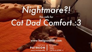 Cat Dad Nightmare Comfort Cuddles + PURRS (SFW Audio Roleplay - no Gender)