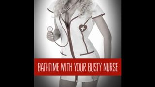 Bathtime with your Busty Nurse