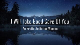 I will take Good Care of you [erotic Audio for Women] [rough] [CNC]