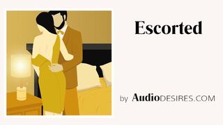 Escorted (Male Escort, Erotic Audio for Women, Sexy ASMR, Audio Porn)