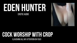 Cock Worship with a Crop by Eden Hunter. Mistress Cock Teasing Sensual BDSM