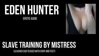 Dominant Mistress Eden Hunter - Tease and Denial Slave Training.