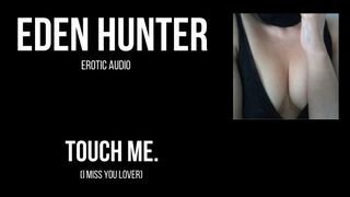 Touch me - a Deeply Erotic Audio Filled with Longing for my Lover. that's You! by Eden Hunter