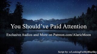 You Should've Paid Attention [erotic Audio for Women] [CNC]