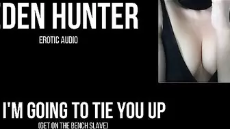 I'm going to Tie you Up. BDSM Spanking Erotic Audio by Eden Hunter.
