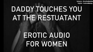 Daddy Touches you at the Restaurant - Erotic Audo for Women