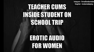 Teacher Climax inside Student on School Trip - Erotic Audio for Women