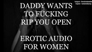 Daddy wants to Fucking Rip you Open - Erotic Audio for Women