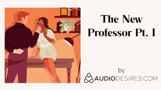 The new Professor Pt. I (Erotic Audio Porn for Women, Sweet ASMR)