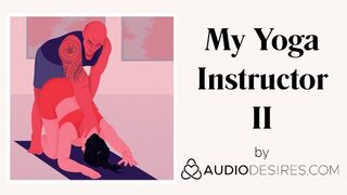 My Yoga Instructor II (Erotic Audio Porn for Women, Hot ASMR)