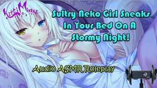 ASMR - Sultry Neko Cat Bitch Sneaks in your Bed on a Stormy Night! what do you Do? Audio Roleplay