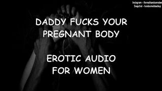 Daddy Rides your Pregnant Body - Erotic Audio for Women