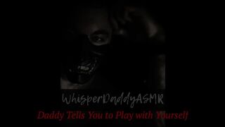 ASMR - Daddy Instructs you to Masturbation (Quick Spunk) [double Orgasm] (Male Voice - Audio Only)