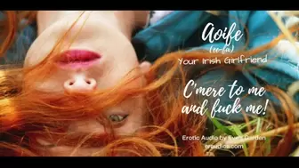 C'mere to me and Fuck Me! your Irish Gf Aoife - Erotic Audio with an Irish Accent by Eve