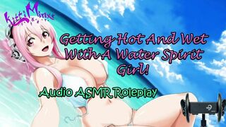 ASMR Ecchi - getting Fine and Wet with a Water Spirit Whore! Audio Roleplay
