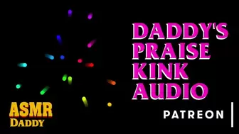 Daddy's Praise Kink Audio (Soft & Kinky ASMR Audio for sub Whores)
