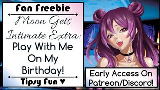 Moon Gets Intimate Extra: Play with me on my Birthday!