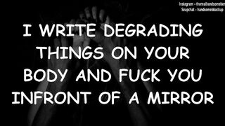 I Write Degrading things on your Body and Fuck you Infront of a Mirror