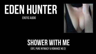 Let's Shower together - GFE Intimate Romantic Role Play Session two - Eden Hunter - Vanilla plus