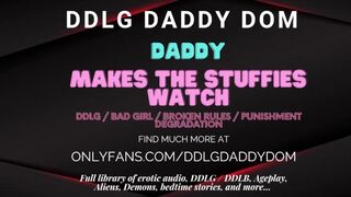 Daddy makes the Stuffies Watch ( DDLG - ASMR - Degradation - Spanking )