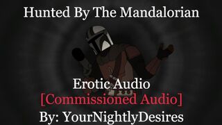 The Mandalorian Hunts and Rides you Bare [blowjob] [rough] [star Wars] (Erotica Audio for Women)