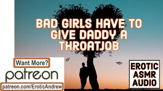Bad Ladies have to Give Daddy Throatjobs - ASMR - Alluring Male Voice - Erotic Moaning - Real Climax