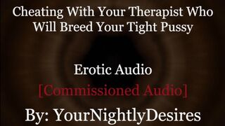DDLG Roleplay: Therapist Turned Breeds you [cheating] [rough] [ (Erotic Audio for Women)